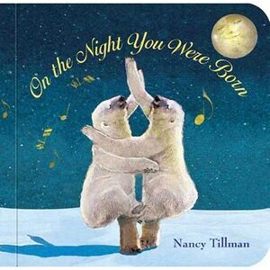 On the Night You Were Born -- Nancy Tillman